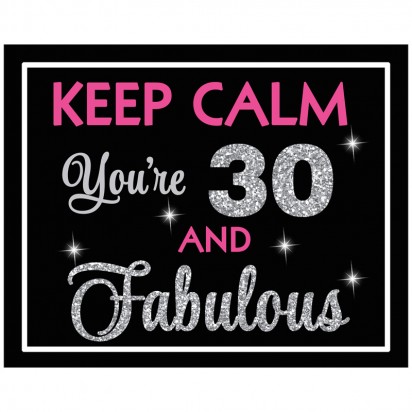 Keep Calm You're 30 and Fabulous